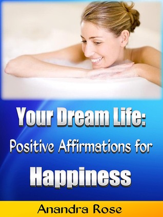 Your Dream Life: Positive Affirmations for Happiness