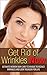 Get Rid of Wrinkles Now: Ul...