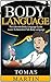 Body Language: The Ultimate Body Language Guide. Learn To Read And Talk Body Language (Body Language, Body Language Secrets, Body Language Of Men, Body Language Of Women)