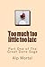 Too Much Too Little Too Late (The Great Dane Saga, #1)