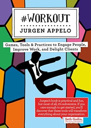 Cover of #Workout: Games, Tools & Practices to Engage People, Improve Work, and Delight Clients