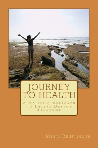 Journey to Health: A Holistic Approach to Ehlers Danlos Syndrome (Kindle Edition)
