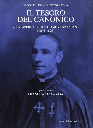 Il tesoro del canonico: Vita, opere e virtù di Giovanni Spano (1803-1878)