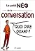 Le Petit Néo De La Conversation: Quoi Dire Quand