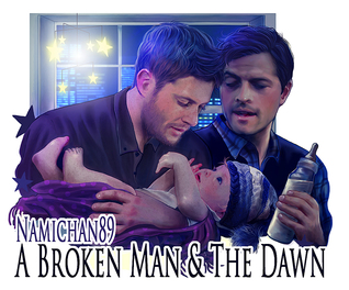 A Broken Man & The Dawn (Fanfiction)