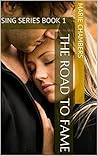 The Road to Fame    (Sing Series, #1)