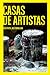 Casas de Artistas. Acá viven- Acá trabajan by Mónica Testoni