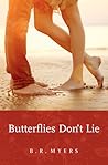 Butterflies Don't Lie by B.R. Myers Butterflies Don't Lie by B.R. Myers