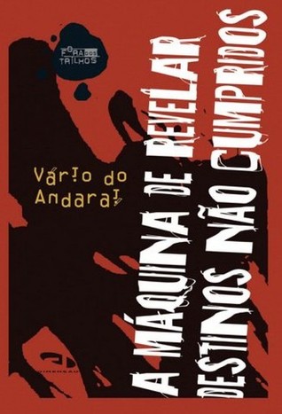 A máquina de revelar destinos não cumpridos