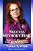 Success Without Fear by Paula T. Webb