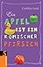 Ein Apfel ist ein komischer...