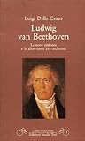 Ludwig van Beethoven. Le nove sinfonie e le altre opere per orchestra Ludwig van Beethoven. Le nove sinfonie e le altre opere per orchestra
