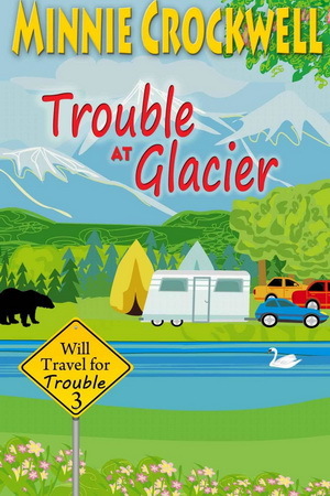 Trouble at Glacier (Will Travel For Trouble #3)