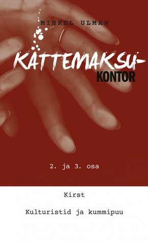 Kirst; Kulturistid ja kummipuud (Paperback)