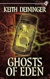 Ghosts of Eden by Keith Deininger