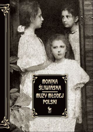 Muzy Młodej Polski. Życie i świat Marii, Zofii i Elizy Pareńskich (Hardcover)