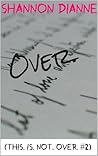 Over. by Shannon Dianne