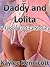 Daddy and Lolita: A DDLG Taboo Erotica Bundle (A Lolita Story Book 4)