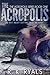 The Acropolis (Acropolis, #1)