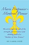 Marie Pontonnier ~ Montreal Pioneer by Carol Ann P. Cote
