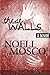 These Walls by Noell Mosco These Walls by Noell Mosco