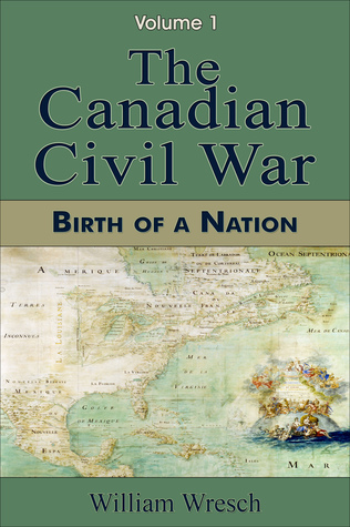 The Canadian Civil War, Volume 1: Birth of a Nation