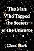 The Man Who Tapped the Secrets of the Universe