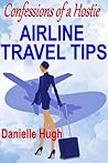 Confessions of a Hostie: Airline Travel Tips Confessions of a Hostie: Airline Travel Tips