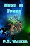 Nude in Space by P.Z. Walker