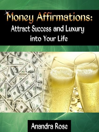 Money Affirmations: Attract Success and Luxury into Your Life