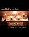 Music Magic(k) -- A Guide by Entar Tellimarren Music Magic(k) -- A Guide by Entar Tellimarren
