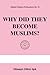 Why Did They Become Muslims? by M. Sıddık Gümüş