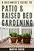 A Beginner's Guide to Patio and Raised Bed Gardening (Gardening Quick Start Guides Book 6)