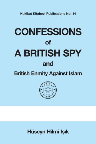 Confessions of a British Spy and British Enmity Against Islam (ebook)