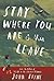 Stay Where You Are And Then Leave