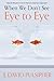 When We Don't See Eye to Eye by J. David Pulsipher