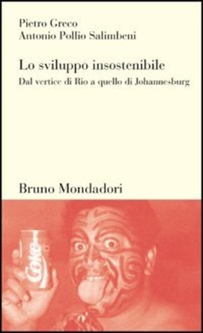 Lo sviluppo insostenibile: Dal vertice di Rio a quello di Johannesburg (Paperback)