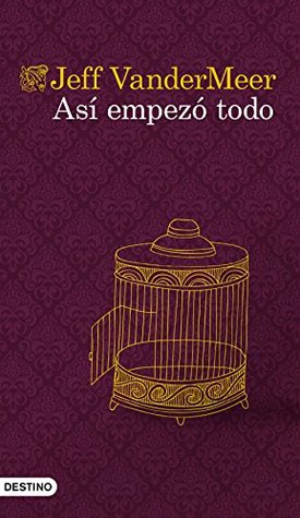 Portada de Así empezó todo, de Jeff Vandermeer
