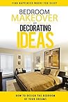 Bedroom Makeover and Decorating Ideas: How to Design the Bedroom of Your Dreams