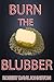 Burn the Blubber: How to Lose Belly Fat Fast, And For Good! (How To Lose Weight Fast , Keep it Off & Renew The Mind, Body & Spirit Through Fasting, Smart Eating & Practical Spirituality)