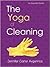 The Yoga of Cleaning by Jennifer Carter Avgerinos The Yoga of Cleaning by Jennifer Carter Avgerinos