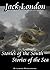 Stories of the South Stories of the Sea by Jack London