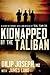 Kidnapped by the Taliban: A...