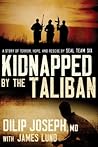 Kidnapped by the Taliban: A Story of Terror, Hope, and Rescue by SEAL Team Six