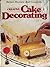 Creative Cake Decorating (Better Homes and Gardens)