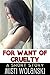 For Want of Cruelty: a shor...