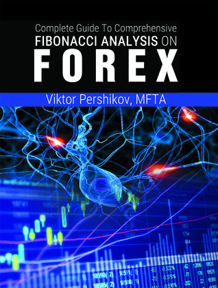 The Complete Guide To Comprehensive Fibonacci Analysis on FOREX (Paperback)