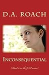 Inconsequential by D.A. Roach