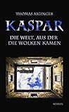 Kaspar: Die Welt, aus der die Wolken kamen