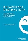 Książeczka minimalisty. Przewodnik szczęśliwego człowieka by Leo Babauta